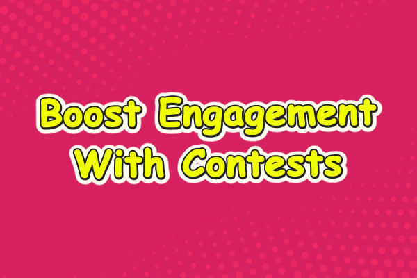 Run Contest to increase customer engagement