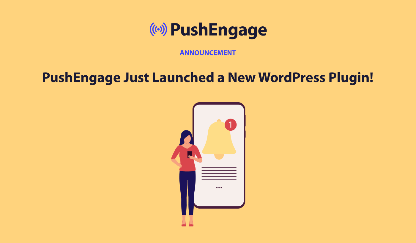 PushEngage Just Launched a Brand New WordPress Plugin!