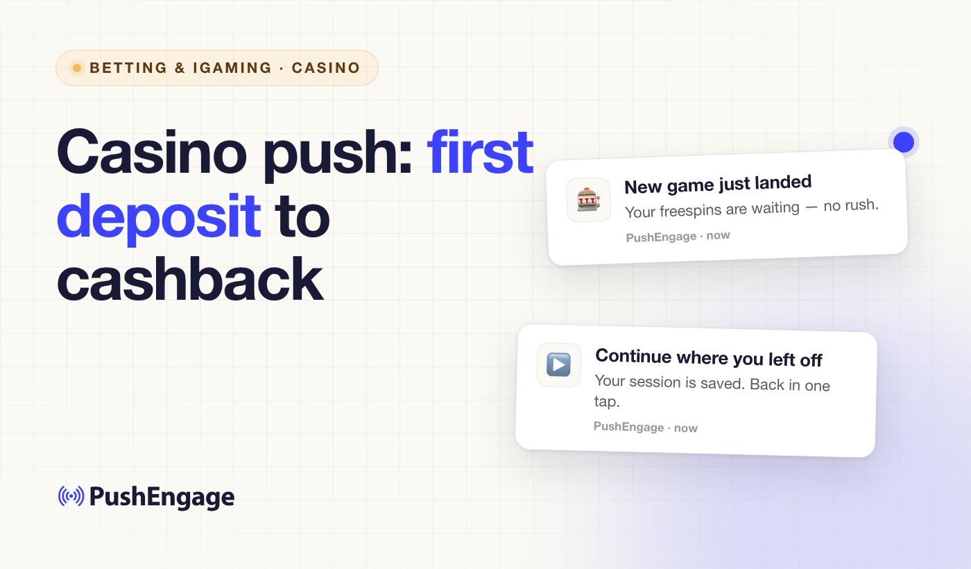 Casino push notifications — from first deposit to continue where you left off