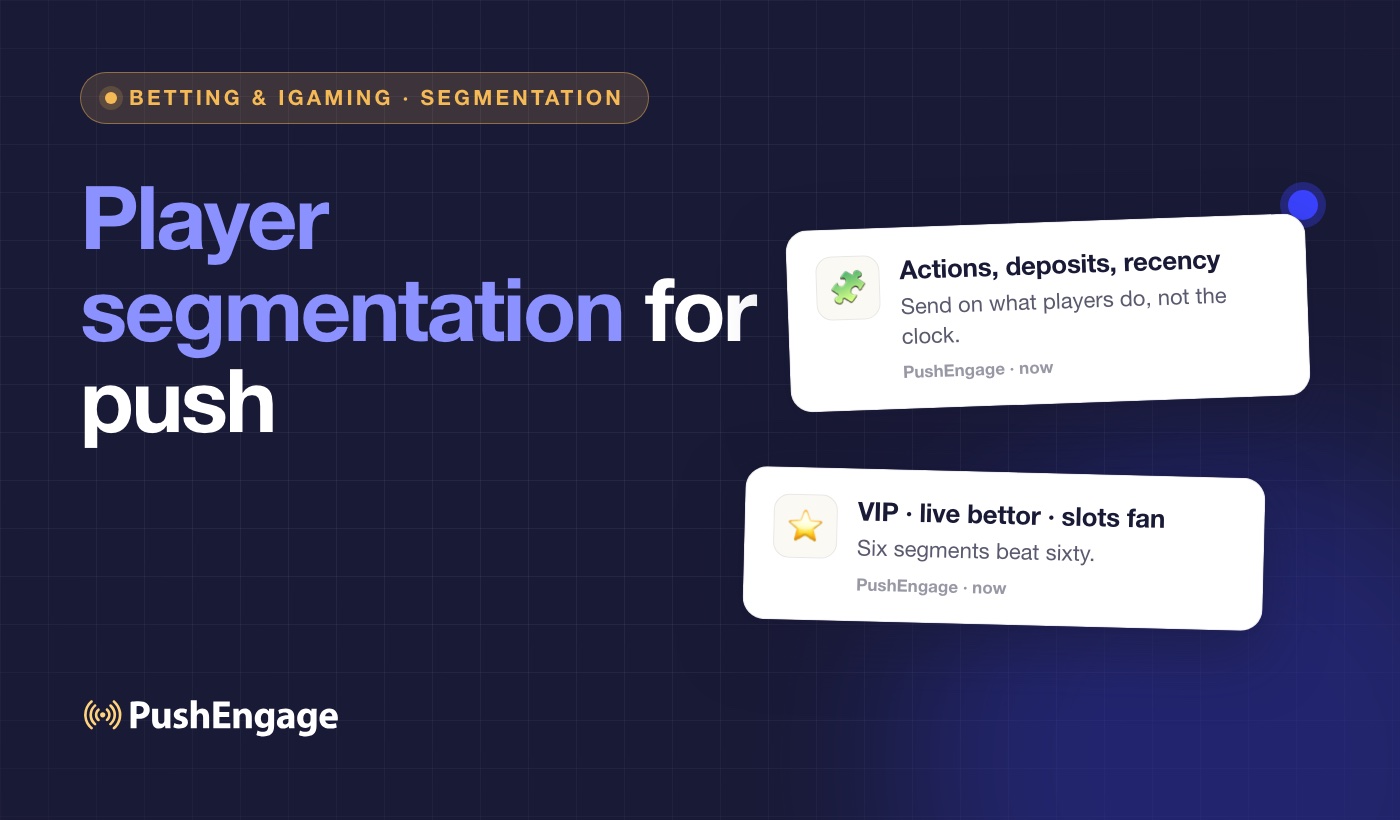 Player segmentation for push notifications — actions, deposits, and recency